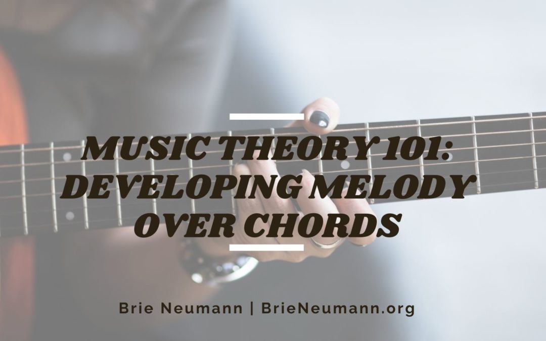 Music Theory 101 Developing Melody Over Chords