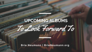 Upcoming Albums To Look Forward To