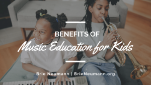 Brie Neumann Benefits of Music Education for Kids